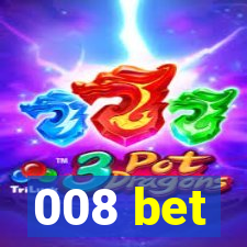 008 bet